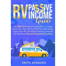 (영문도서) RV Passive Income Guide: The Top 10 Passive Income Ideas to Swap From Your Day Job For Full-T... Paperback, Smith Kennard, English, 9781802686883