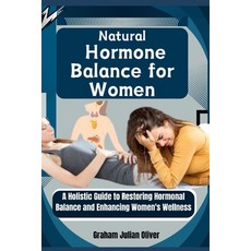 (영문도서) Natural Hormone Balance for Women: A Holistic Guide to Restoring Hormonal Balan... Paperback, Independently Published, English, 9798301217968