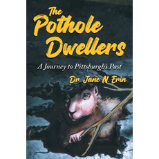 (英文圖書)The Pothole Dwellers: A Journey to Pittsburgh's Past 平裝版, Jane Erin Publishing, 英文