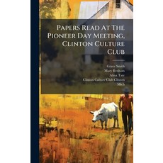 (영문도서)Papers Read At The Pioneer Day Meeting Clinton Culture Club Hardcover, Hutson Street Press, English, 9781024579543