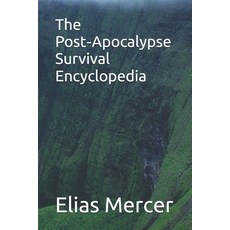 (영문도서)The Post-Apocalypse Survival Encyclopedia Paperback, Independently Published, English, 9798243000444