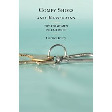 (영문도서) Comfy Shoes and Keychains: Tips for Women in Leadership Paperback, Rowman & Littlefield Publis..., English, 9781475872866