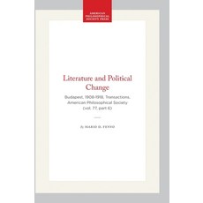 (영문도서)Literature and Political Change: Budapest 1908-1918 Transactions American Phi... Paperback, American Philosophical Soci..., English, 9780871697769