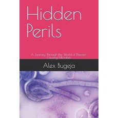 (영문도서)Hidden Perils: A Journey Through the World of Disease-Causing Microbes Paperback, Independently Published, English, 9798281515702