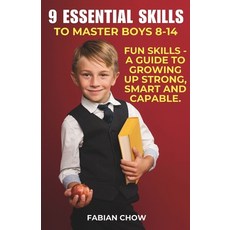 (영문도서) 9 Essential Skills to Master Boys 8-14: A Guide to - Growing Up Strong Smart a... Paperback, Ajay Chowdhry, English, 9789334177640