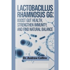 (영문도서)Lactobacillus rhamnosus GG: Boost Gut Health Strengthen Immunity and Find Natu... Paperback, Independently Published, English, 9798271775932