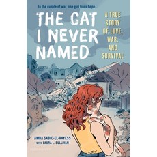 The Cat I Never Named: A True Story of Love War and Survival Hardcover, Bloomsbury YA