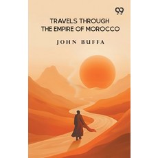 (영문도서)Travels Through The Empire Of Morocco Paperback, Double 9 Books, English, 9789373409931