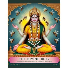 (영문도서) The Divine Buzz: Exploring the Mysteries of Goddess Bhramari Paperback, Independently Published, English, 9798345263440