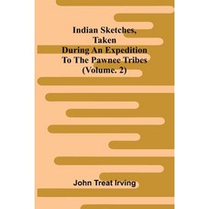 (영문도서)Indian sketches taken during an expedition to the Pawnee tribes (Vol. 2) Paperback, Alpha Edition, English, 9789369057214