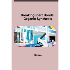 (영문도서) Breaking Inert Bonds: Organic Synthesis Paperback, Tredition Gmbh, English, 9783384229946