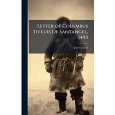 (영문도서)Letter of Columbus to Luis De Santangel 1493 Hardcover, Hutson Street Press, English, 9781025229638