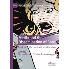 (영문도서) Media and the Dissemination of Fear: Pandemics Wars and Political Intimidation Paperback, Palgrave MacMillan, English, 9783030849917