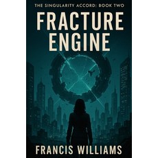 (영문도서)Fracture Engine: The Singularity Accord: Book Two Paperback, Quite Frank Educational Sev..., English, 9780995240964