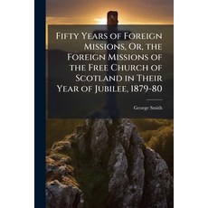(外文書)Fifty Years of Foreign Missions Or the Foreign Missions of the Free Church of S... Paperback, Nabu Press, English
