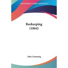 (영문도서) Beekeeping (1864) Paperback, Kessinger Publishing, English, 9781436786553