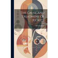 (영문도서) The Cause And Treatment Of Rickets Hardcover, Legare Street Press, English, 9781020458170