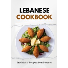 (영문도서) Lebanese Cookbook: Traditional Recipes from Lebanon Paperback, Independently Published, English, 9798868157318