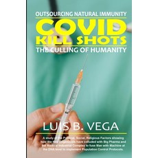 (영문도서) COVID Kill Shots: Outsourcing Natural Immunity Paperback, Lulu.com, English, 9781304324290