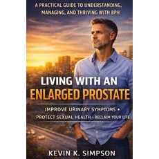 (英文圖書)Living With an Enlarged Prostate: A Practical Urologist's Guide to Urinary Sympt... 平裝版, Independently Published, 英文