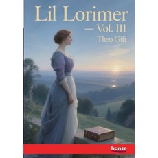 (영문도서)Lil Lorimer: Vol. III Paperback, Hansebooks, English, 9783348140263