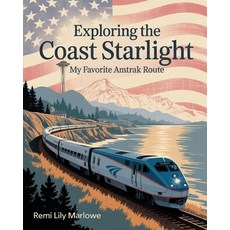 (영문도서)Exploring the Coast Starlight: My Favorite Amtrak Route: A Scenic Train Ride Thr... Paperback, Independently Published, English, 9798293553235