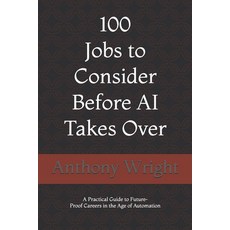 (영문도서)100 Jobs to Consider Before AI Takes Over Paperback, Independently Published, English, 9798244014358