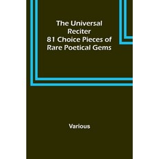 (영문도서) The Universal Reciter; 81 Choice Pieces of Rare Poetical Gems Paperback, Alpha Edition, English, 9789362512697