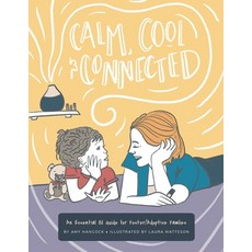 Calm Cool and Connected: An Essential Oil Guide for Foster/Adoptive Families Paperback, Amy Hancock, English, 9781735861302