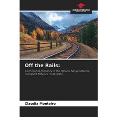 (영문도서)Off the Rails Paperback, Our Knowledge Publishing, English, 9786209443800 Our Knowledge Publishing, English, 9786209443800