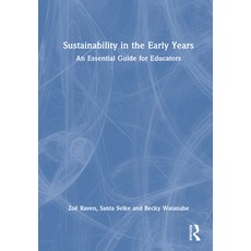 (영문도서)Sustainability in the Early Years: An Essential Guide for Educators Hardcover, English, 9781041079590 English, 9781041079590