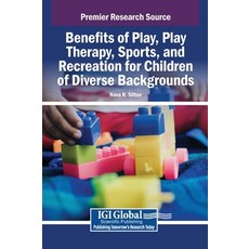 (영문도서)Benefits of Play Play Therapy Sports and Recreation for Children of Diverse B... Hardcover, Igi Global Scientific Publi..., English, 9798337326757