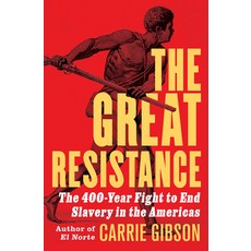 (영문도서)The Great Resistance: The 400-Year Fight to End Slavery in the Americas Hardcover, Atlantic Monthly Press, English, 9780802165497