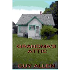 (영문도서)Grandma's Attic Paperback, Guy Allen, English, 9798231724208