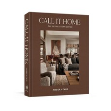 Call It Home: The Details That Matter, Clarkson Potter Publishers