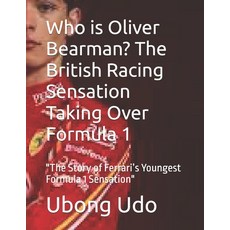 (영문도서) Who is Oliver Bearman? The British Racing Sensation Taking Over Formula 1: "The... Paperback, Independently Published, English, 9798313936024