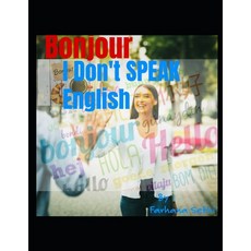 (영문도서)Bonjour I Don't Speak English Paperback, Independently Published, 9798288583186