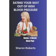 (영문도서) Eating Your Way out of High Blood Pressure Paperback, Independently Published, English, 9798326387486