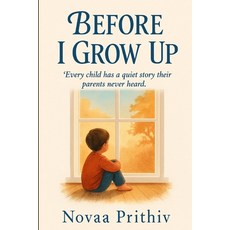 (영문도서)Before I Grow Up: Every child has a quiet story their parents never heard - Pare... Paperback, Independently Published, English, 9798297085756