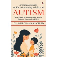 (영문도서) A Compassionate Guide to Parenting a Child with Autism: Every Insight an Inquis... Hardcover, Notion Press, English, 9798896737339