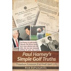 (영문도서) Paul Harney's Simple Golf Truths: TImeless Lessons For Golf And LIfe Paperback, Independently Published, English, 9798430799090