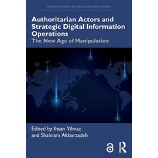 (영문도서)Authoritarian Actors and Strategic Digital Information Operations: The New Age o... Paperback, Routledge, English, 9781041043676
