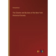 (영문도서) The Charter and By-laws of the New York Historical Society Paperback, Outlook Verlag, English, 9783385423084