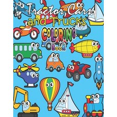 Coloring Book Tractor Cars and Trucks: Tractors Cars and Trucks book for Toddlers Preschoolers for... Paperback, Independently Published, English, 9798725368925