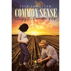 Common Sense: Changing The Conversation of Life Paperback, Christian Faith Publishing, Inc