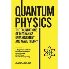 (영문도서) QUANTUM PHYSICS The Foundations of Mechanics Entanglement and Wave Theory: A B... Paperback, M&M Publishing, English, 9798896862642