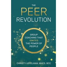 (영문도서) The PEER Revolution: Group Coaching that Ignites the Power of People Paperback, Storybuilders, LLC, English, 9781954521018