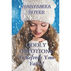 Godly Devotions: To Refresh Your Faith! Paperback