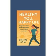(영문도서)Healthy You Happy You: Simple habits to feel fit energetic and confident at an... Paperback, Independently Published, English, 9798242172630