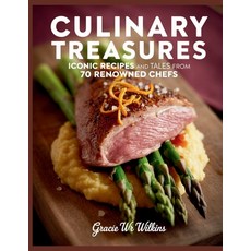 (영문도서)Culinary Treasures: Iconic Recipes and Tales from 70 Renowned Chefs - Gracie WR... Paperback, Independently Published, English, 9798292712459
